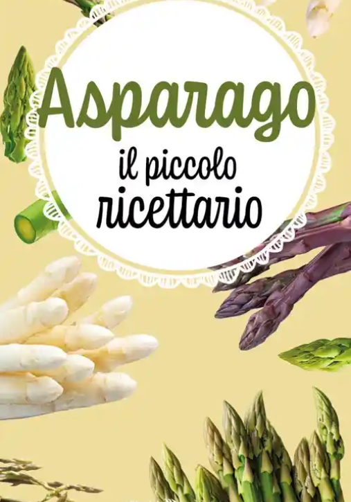 Immagine 0 di Asparago - Piccolo Ricettario