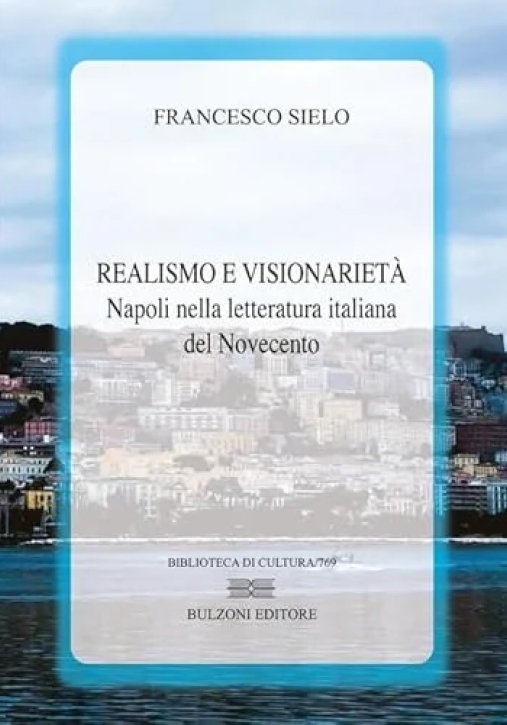 Immagine 0 di Realismo E Visionariet?. Napoli Nella Letteratura Italiana Del Novecento