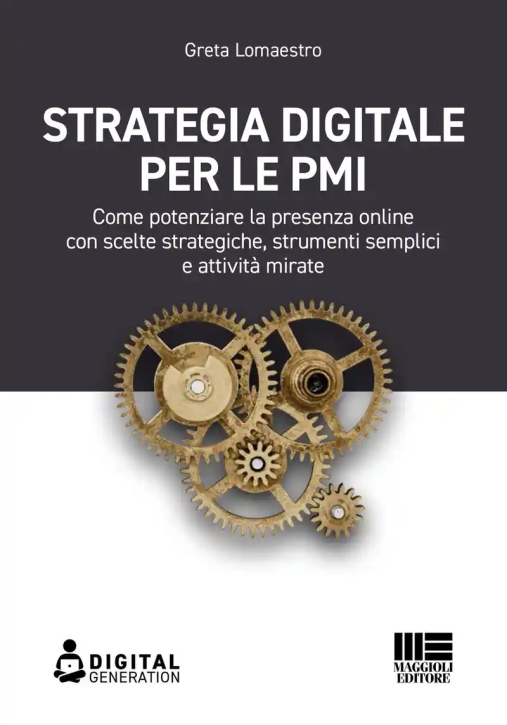 Immagine 0 di Strategia Digitale Per Le Pmi. Come Potenziare La Presenza Online Con Scelte Strategiche, Strumenti