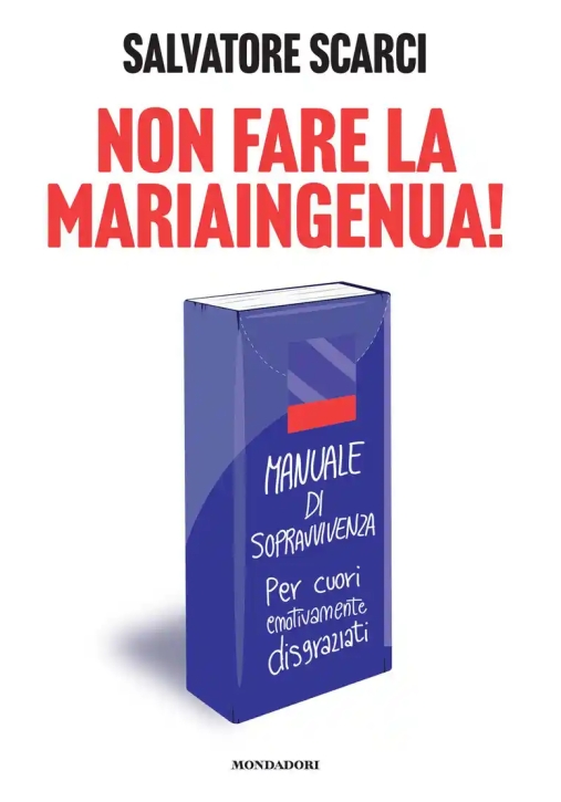 Immagine 0 di Non Fare La Mariaingenua! Manuale Di Sopravvivenza Per Cuori Emotivamente Disgraziati