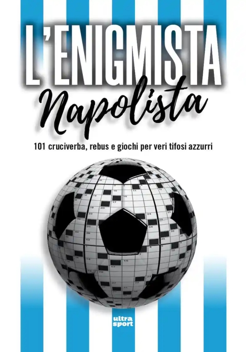 Immagine 0 di Enigmista Napolista. 101 Cruciverba, Rebus E Giochi Per Veri Tifosi Azzurri (l')