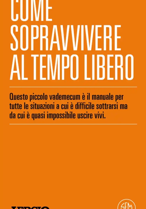 Immagine 0 di Lercio Spiega Robe Come Sopravvivere Al Tempo Libero