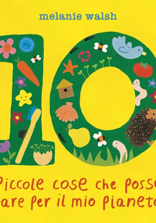Immagine 0 di 10 Piccole Cose Che Posso Fare Per Il Mio Pianeta. Il Primo Libro Per L'ambiente Per Piccoli Amici D