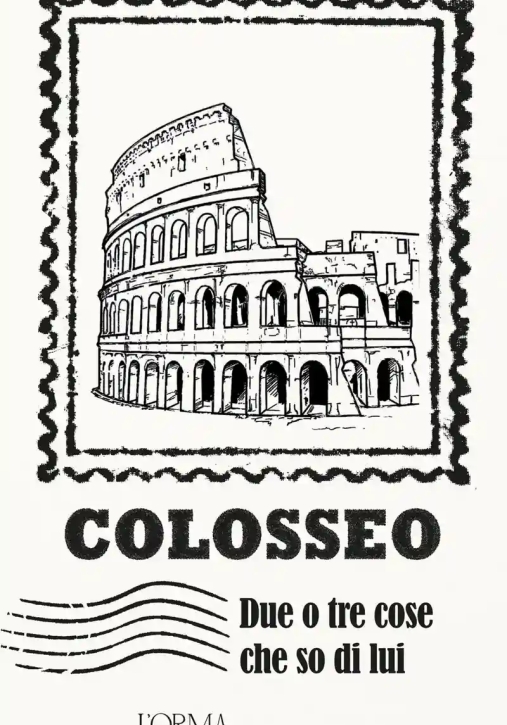 Immagine 0 di Colosseo. Due O Tre Cose Che So Di Lui