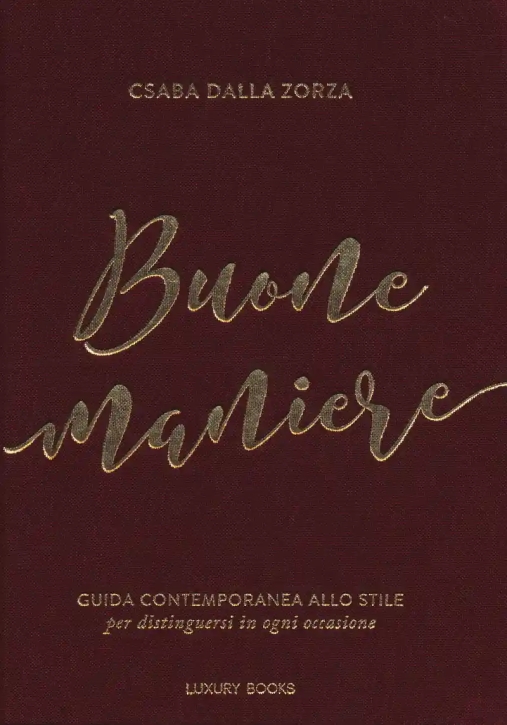 Immagine 0 di Buone Maniere. Guida Contemporanea Allo Stile, Per Distinguersi In Ogni Occasione
