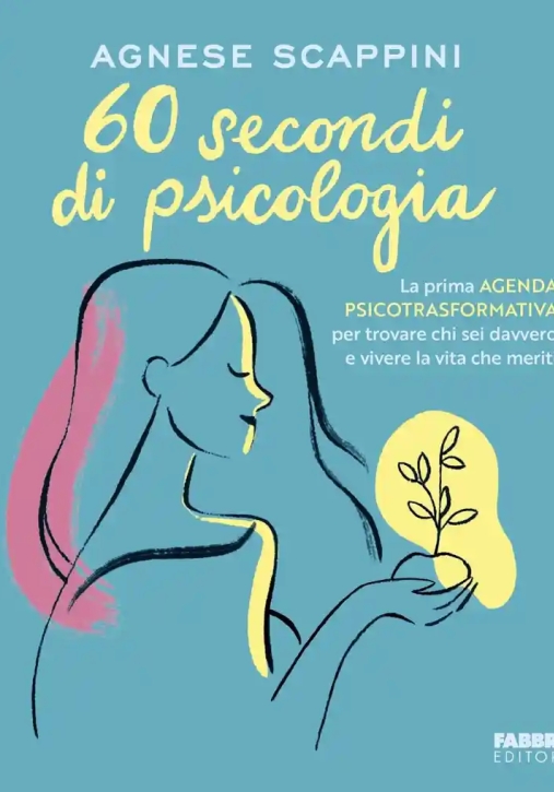 Immagine 0 di 60 Secondi Di Psicologia. La Prima Agenda Psicotrasformativa Per Trovare Chi Sei Davvero E Vivere La