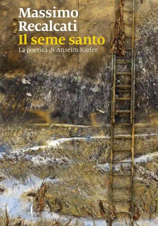 Immagine 0 di Seme Santo. La Poetica Di Anselm Kiefer, Il. Ediz. Illustrata