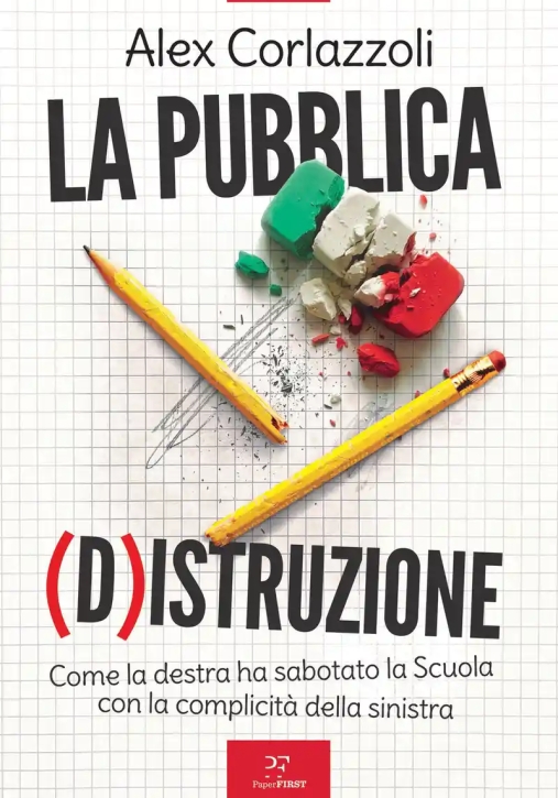 Immagine 0 di Pubblica (d)istruzione. Come La Destra Ha Sabotato La Scuola Con La Complicit? Della Sinistra, La