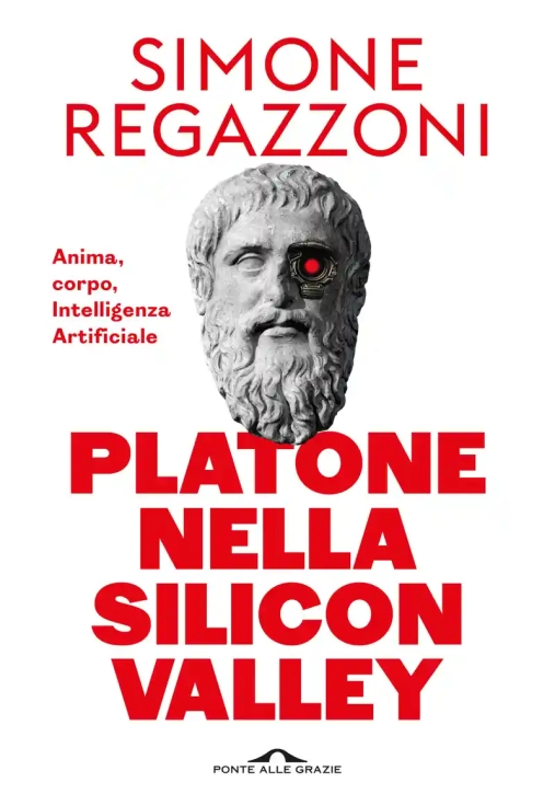 Immagine 0 di Platone Nella Silicon Valley. Anima, Corpo, Intelligenza Artificiale