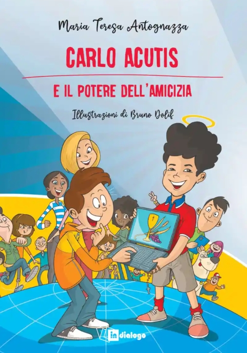 Immagine 0 di Carlo Acutis E Il Potere Dell'amicizia