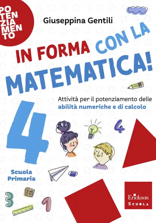 Immagine 0 di In Forma Con La Matematica. Attivit? Per Il Potenziamento Delle Abilit? Numeriche Di Calcolo. Vol. 4