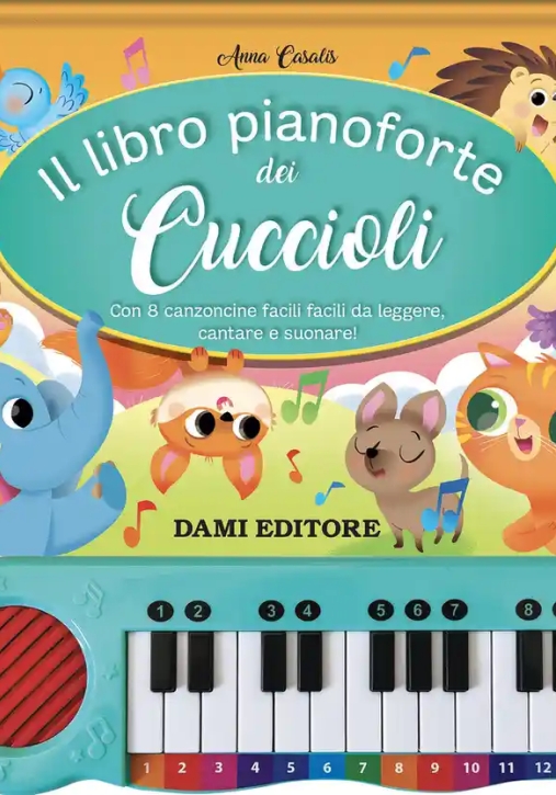 Immagine 0 di Libro Pianoforte Dei Cuccioli. Con 8 Canzoncine Facili Facili Da Leggere, Cantare E Suonare! Ediz. A