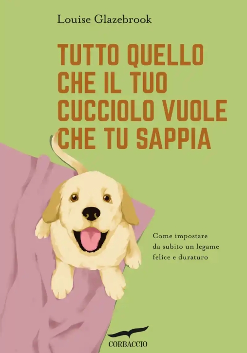 Immagine 0 di Tutto Quello Che Il Tuo Cucciolo Vuole Che Tu Sappia