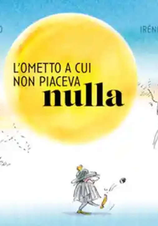 Immagine 0 di Ometto A Cui Non Piaceva Nulla. Ediz. A Colori