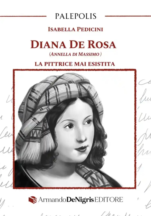 Immagine 0 di Diana De Rosa ( Annella Di Massimo) La Pittrice Mai Esistita