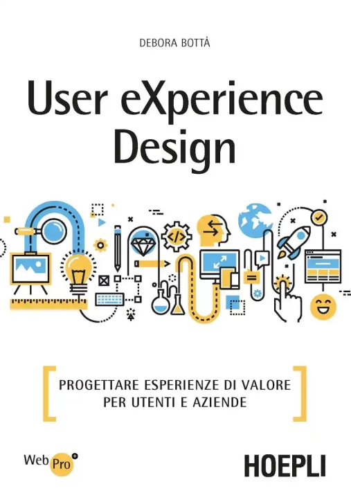 Immagine 0 di User Experience Design. Progettare Esperienze Di Valore Per Utenti E Aziende