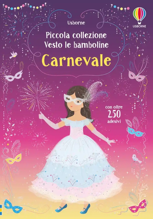 Carnevale. Piccola Collezione Vesto Le Bamboline. Con Adesivi. Ediz. A Colori