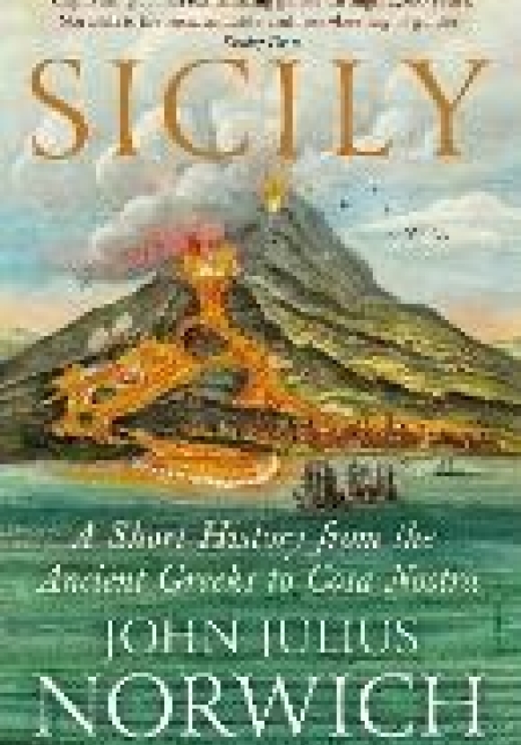 Sicily: A Short History, From The Greeks To Cosa Nostra