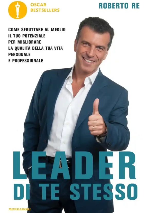 Leader Di Te Stesso. Come Sfruttare Al Meglio Il Tuo Potenziale Per Migliorare La Qualit? Della Tua 