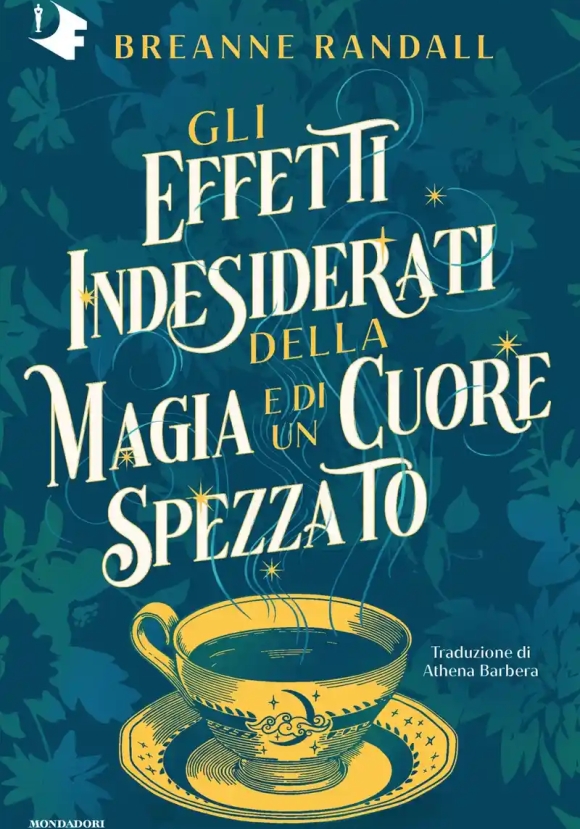 Unfortunate Side Effects Of Heartbreak And Magic. Ediz. Italiana (the)