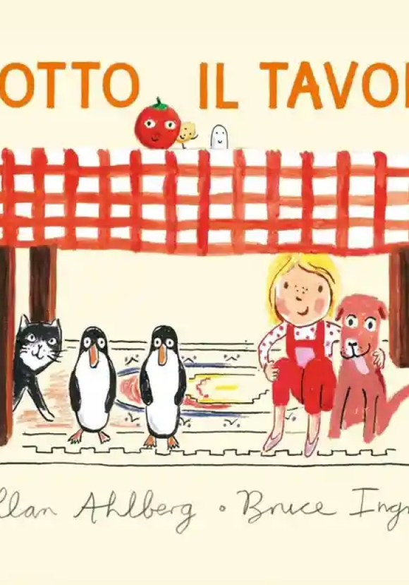 Sotto Il Tavolo. Ediz. Illustrata