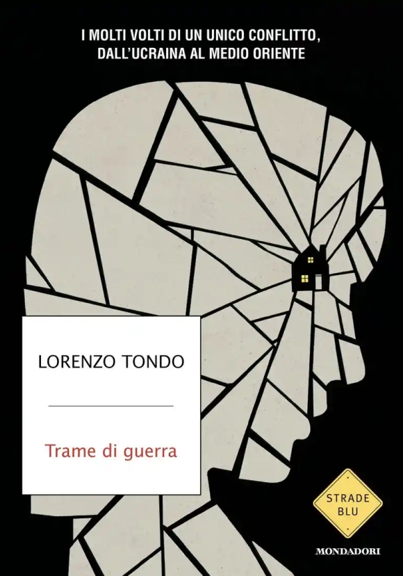 Trame Di Guerra. I Molti Volti Di Un Unico Conflitto, Dall'ucraina Al Medio Oriente