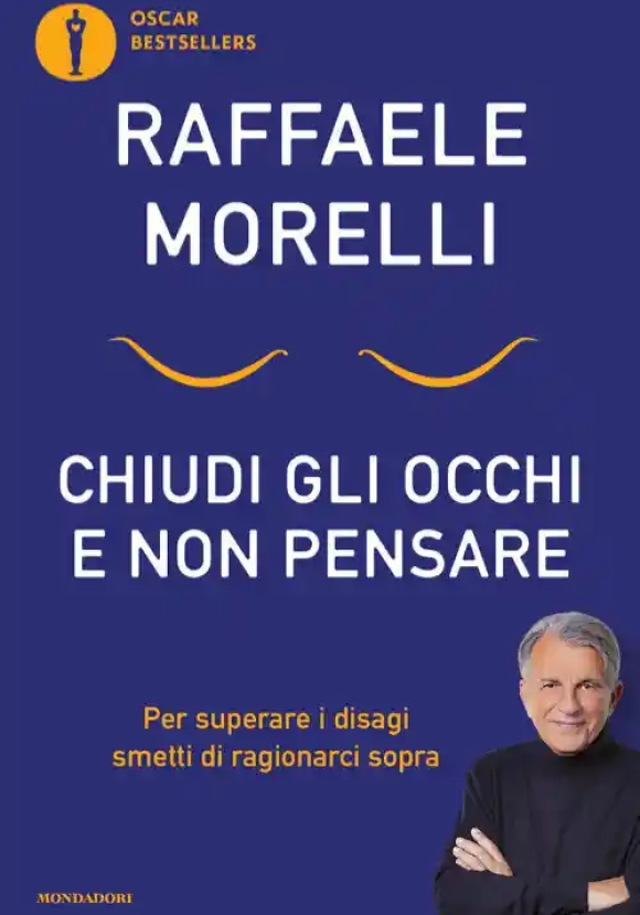 Chiudi Gli Occhi E Non Pensare. Per Superare I Disagi Smetti Di Ragionarci Sopra