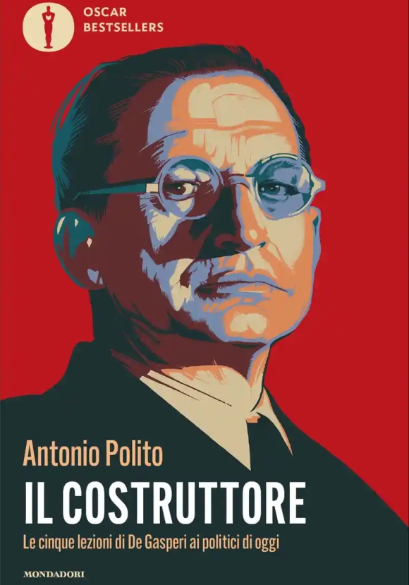 Costruttore. Le Cinque Lezioni Di De Gasperi Ai Politici Di Oggi (il)