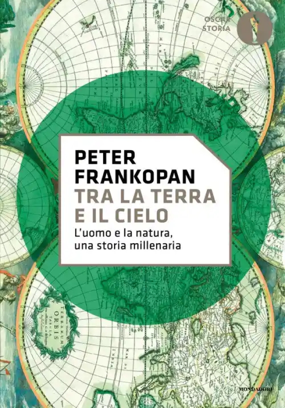 Tra La Terra E Il Cielo. L'uomo E La Natura, Una Storia Millenaria
