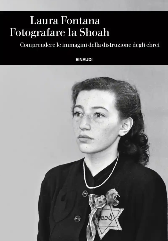 Fotografare La Shoah. Comprendere Le Immagini Della Distruzione Degli Ebrei