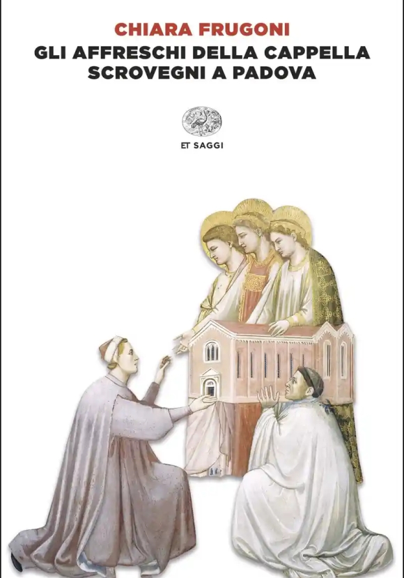 Affreschi Della Cappella Scrovegni A Padova (gli)