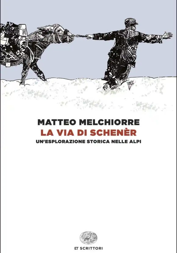 Via Di Schen?r. Un'esplorazione Storica Nelle Alpi (la)