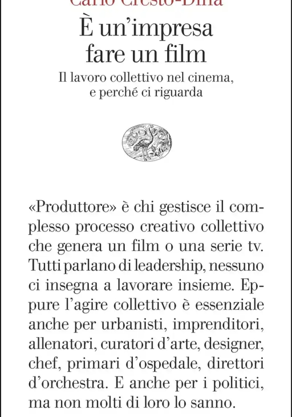 ? Un'impresa Fare Un Film. Il Lavoro Collettivo Nel Cinema, E Perch? Ci Riguarda