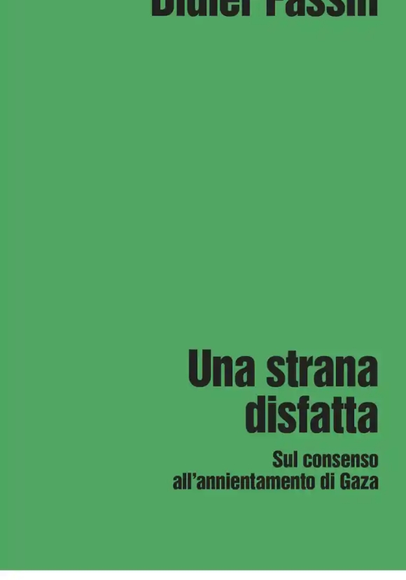Strana Disfatta. Sul Consenso All'annientamento Di Gaza (una)