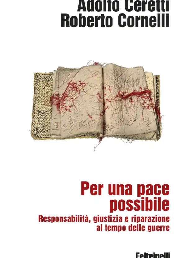 Per Una Pace Possibile. Responsabilit?, Giustizia E Riparazione Al Tempo Delle Guerre