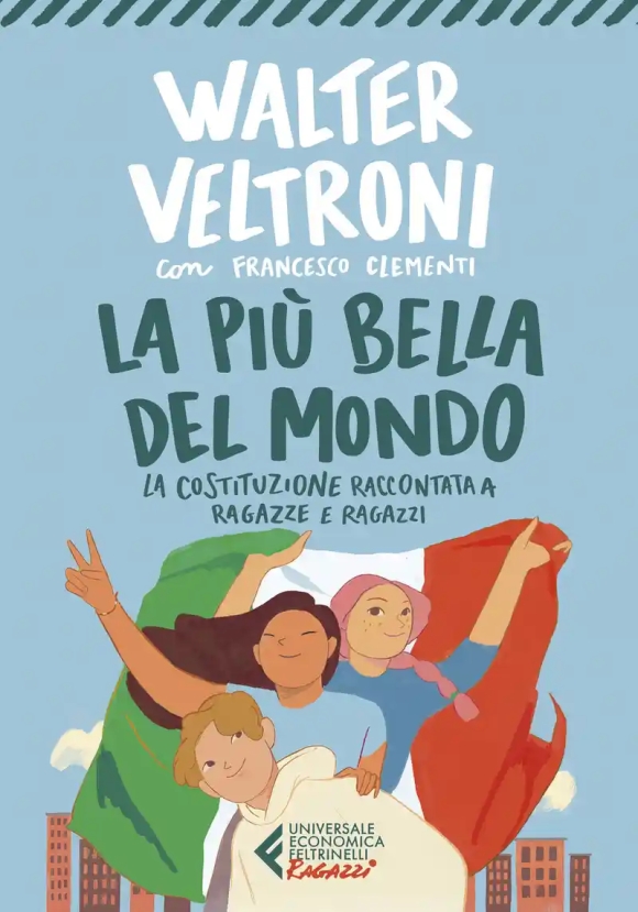 Pi? Bella Del Mondo. La Costituzione Raccontata A Ragazze E Ragazzi (la)