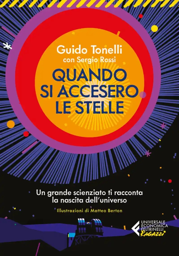 Quando Si Accesero Le Stelle. Un Grande Scienziato Ti Racconta La Nascita Dell'universo