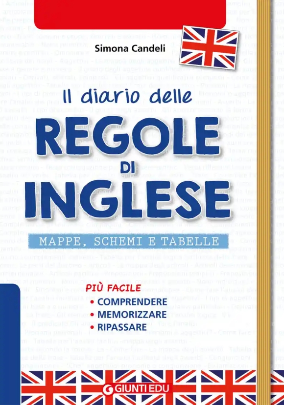 Diario Delle Regole Di Inglese. Mappe, Schemi E Tabelle Di English Grammar (il)
