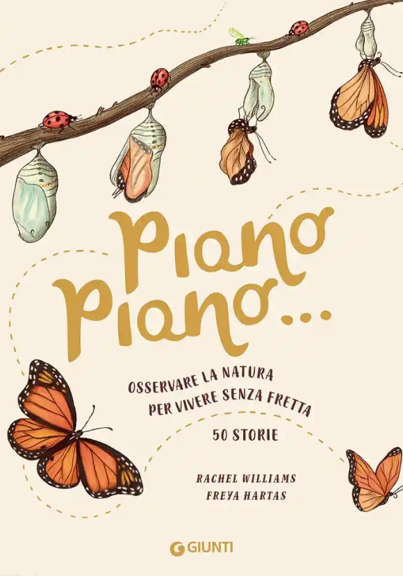 Piano Piano... Osservare La Natura Per Vivere Senza Fretta. 50 Storie