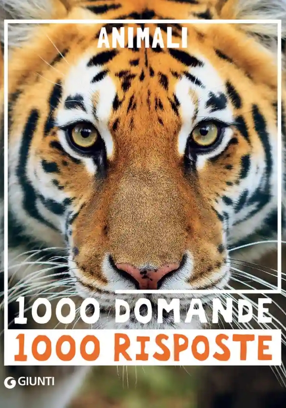 Animali. 1000 Domande 1000 Risposte