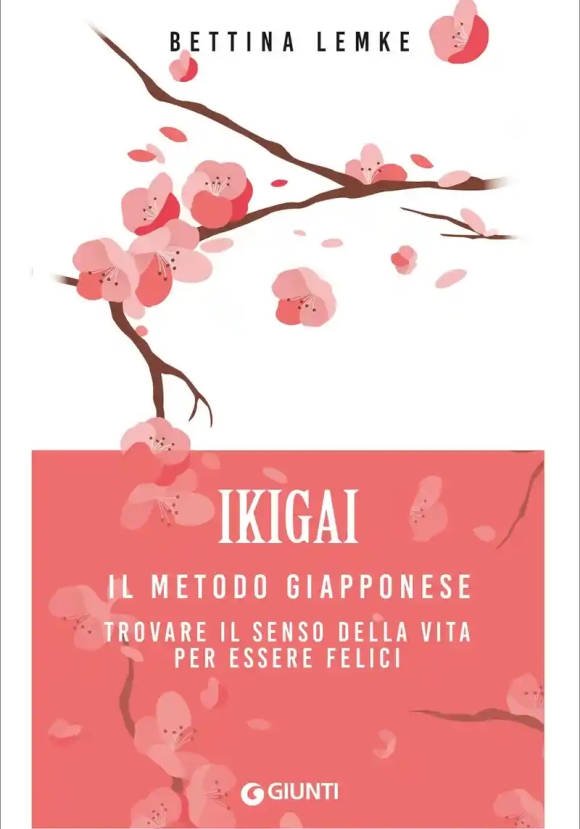 Ikigai. Il Metodo Giapponese. Trovare Il Senso Della Vita Per Essere Felici