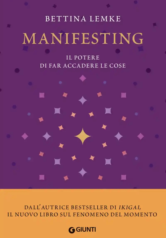 Manifesting. Il Potere Di Far Accadere Le Cose
