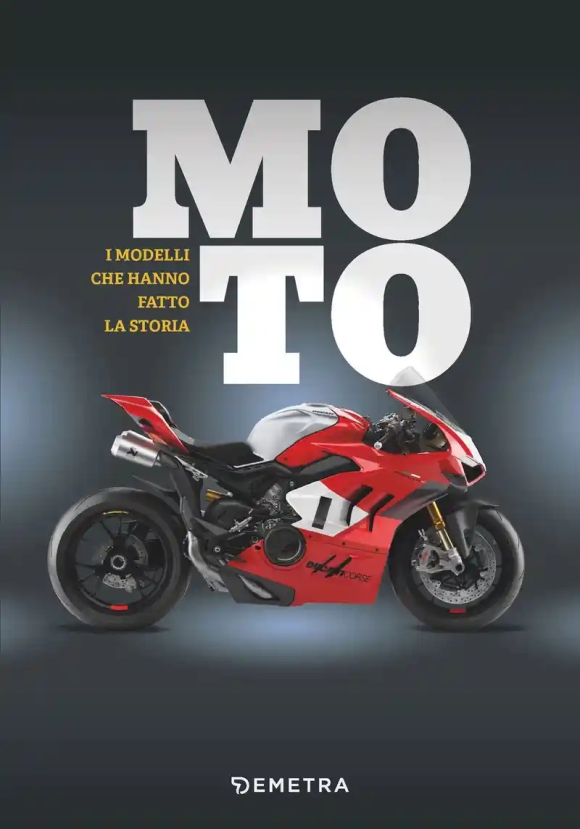 Moto. I Modelli Che Hanno Fatto La Storia