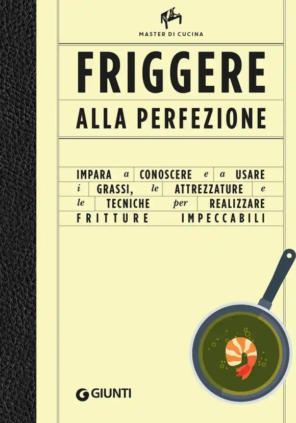 Friggere Alla Perfezione. Ediz. Illustrata