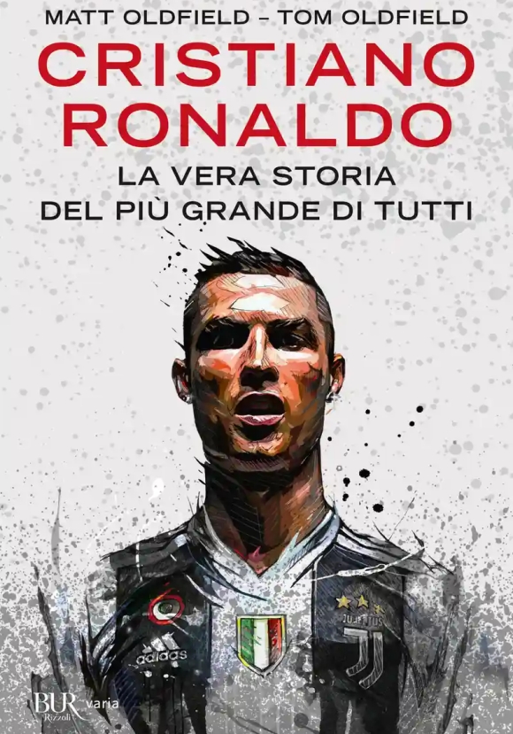 Cristiano Ronaldo. La Vera Storia Del Pi? Grande Di Tutti