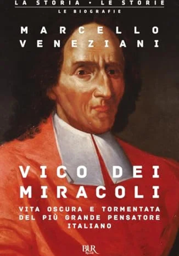 Vico Dei Miracoli. Vita Oscura E Tormentata Del Pi? Grande Pensatore Italiano