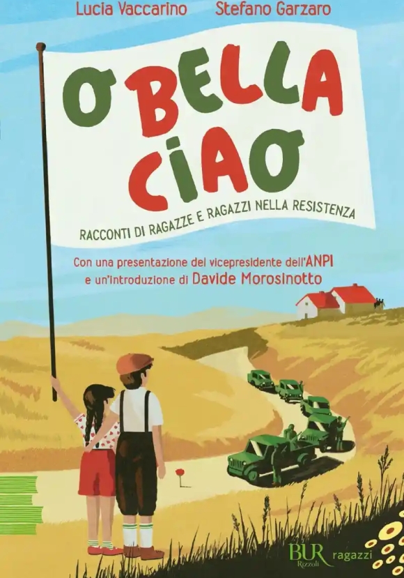 O Bella Ciao. Racconti Di Ragazze E Ragazzi Nella Resistenza