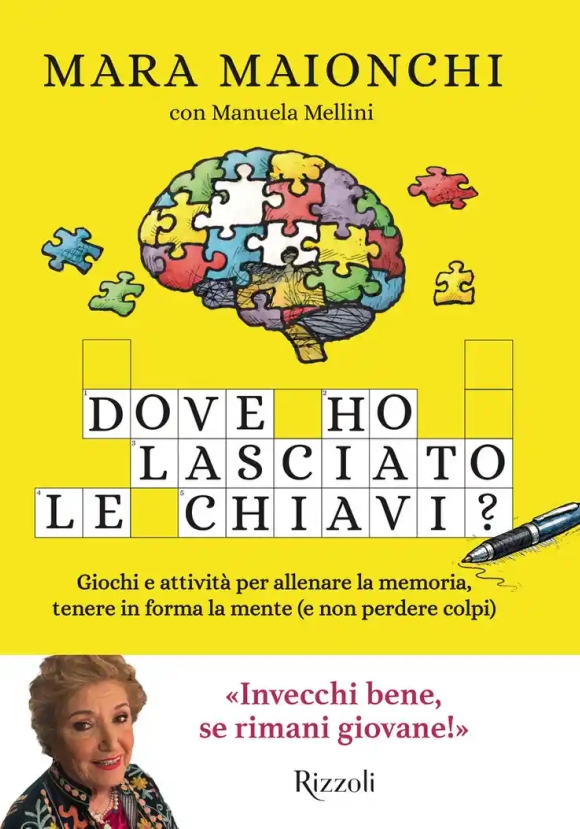 Dove Ho Lasciato Le Chiavi? Giochi E Attivit? Per Allenare La Memoria, Tenere In Forma La Mente (e Non Perdere Colpi)
