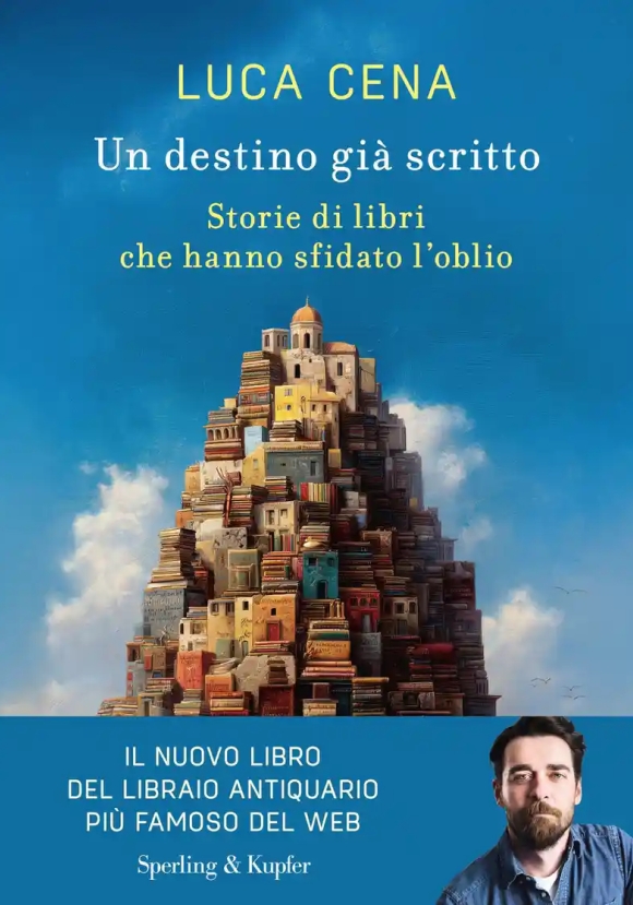 Destino Gi? Scritto. Storie Di Libri Che Hanno Sfidato L'oblio (un)