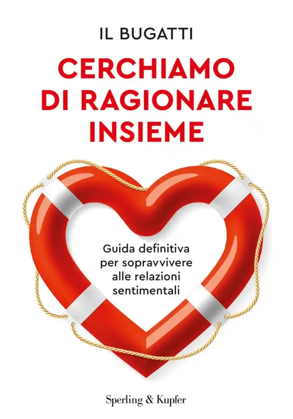 Cerchiamo Di Ragionare Insieme. Guida Definitiva Per Sopravvivere Alle Relazioni Sentimentali